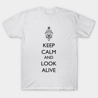 Keep Calm and Look Alive T-Shirt